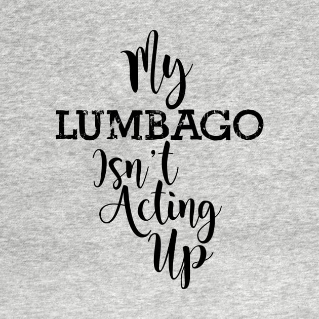 My Lumbago Isn't Acting Up by TheCastleRun